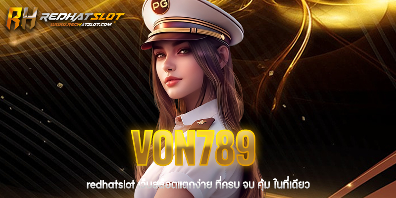 VON789 เว็บเดิมพันออนไลน์ครบวงจร รวมสล็อต บาคาร่า แทงบอลที่ดีที่สุด