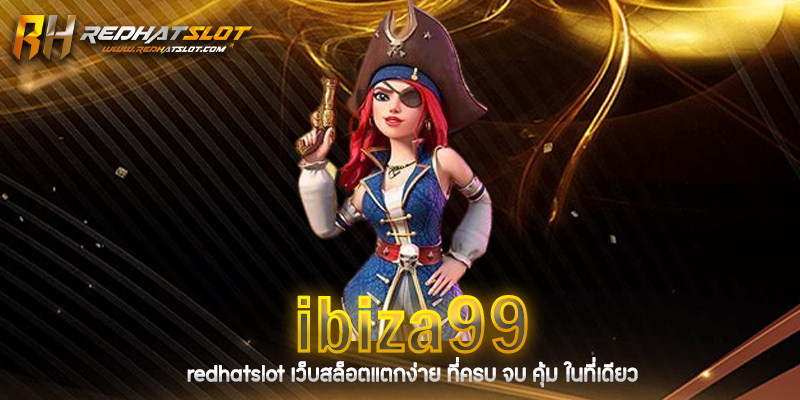Ibiza99 เว็บคาสิโนออนไลน์ครบวงจร อันดับ 1 ของไทย
